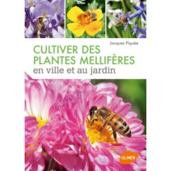 LIVRE - CULTIVER DES PLANTES MELIFERES (Jacques Piquée)